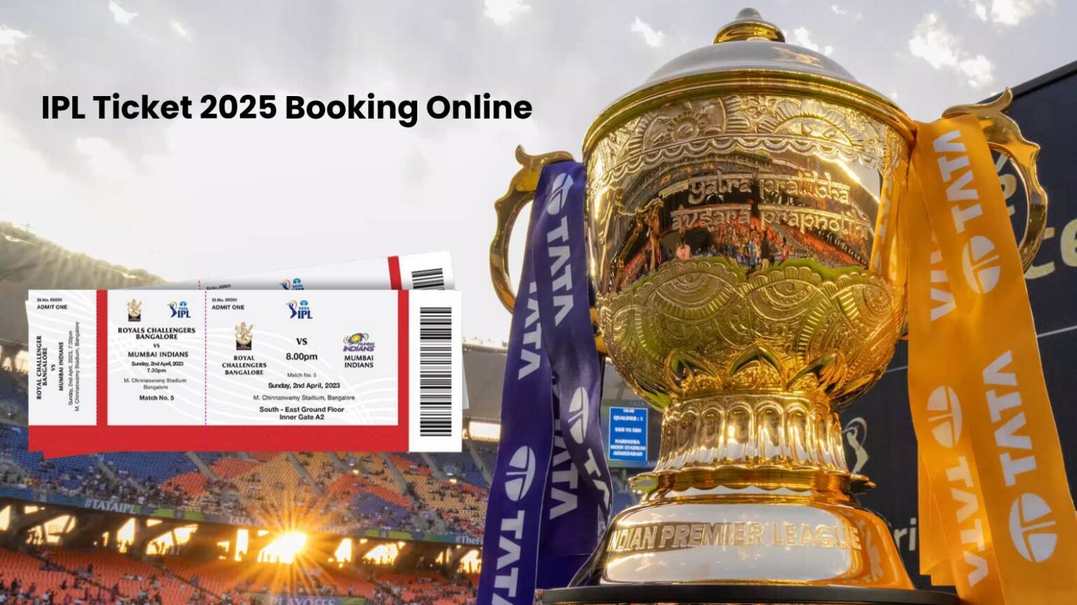 IPL Tickets 2025 PreRegistration, Online Booking & Price Details
